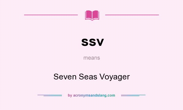 What does ssv mean? It stands for Seven Seas Voyager