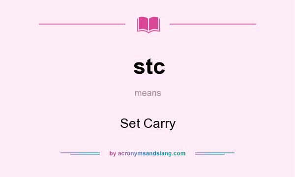 What does stc mean? It stands for Set Carry