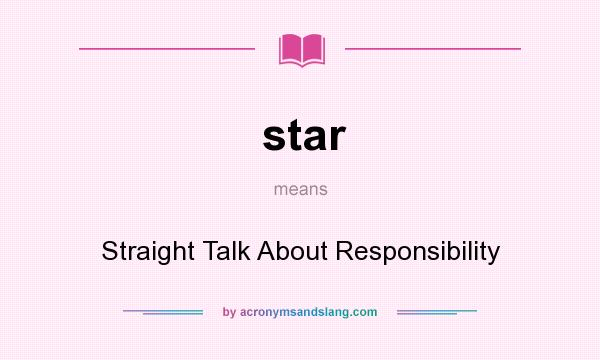 What does star mean? It stands for Straight Talk About Responsibility