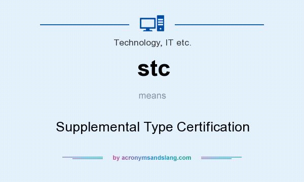 What does stc mean? It stands for Supplemental Type Certification