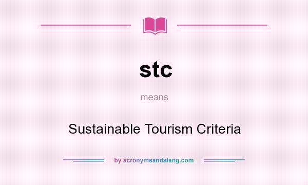 What does stc mean? It stands for Sustainable Tourism Criteria