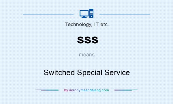 What does sss mean? It stands for Switched Special Service