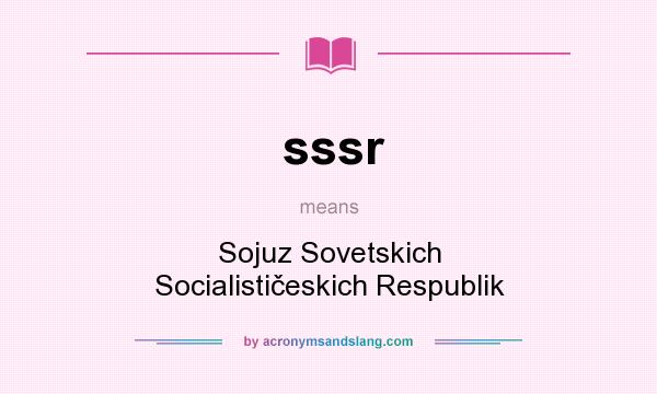 What does sssr mean? It stands for Sojuz Sovetskich Socialističeskich Respublik