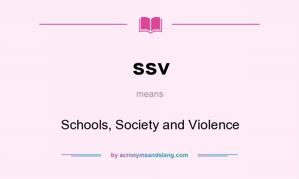 What does ssv mean? It stands for Schools, Society and Violence
