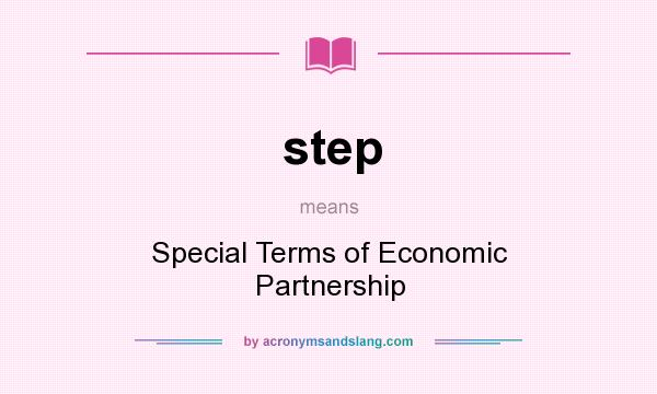What does step mean? It stands for Special Terms of Economic Partnership