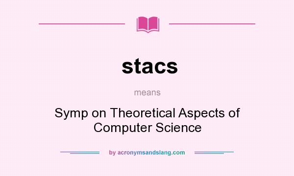 What does stacs mean? It stands for Symp on Theoretical Aspects of Computer Science