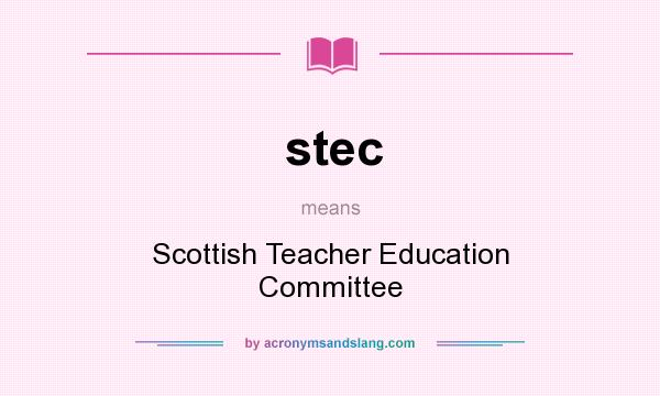 What does stec mean? It stands for Scottish Teacher Education Committee