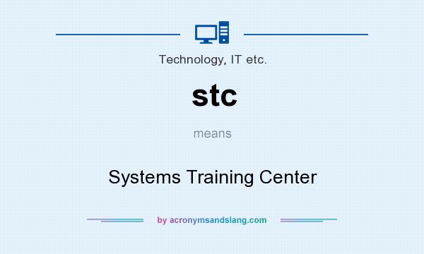 What does stc mean? It stands for Systems Training Center