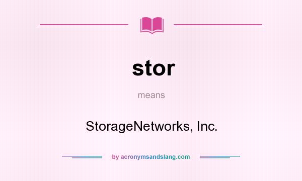 What does stor mean? It stands for StorageNetworks, Inc.