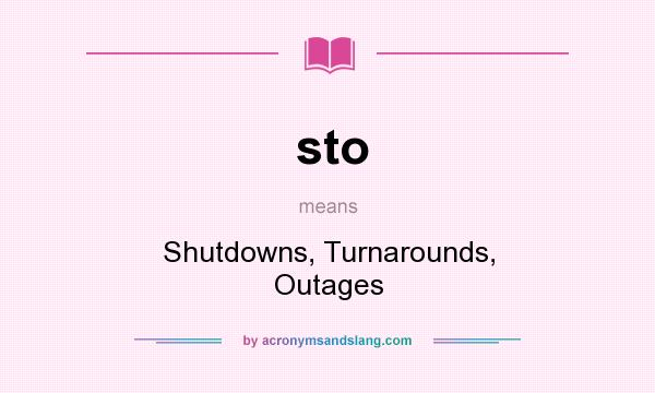 What does sto mean? It stands for Shutdowns, Turnarounds, Outages