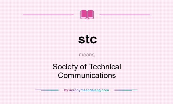 What does stc mean? It stands for Society of Technical Communications