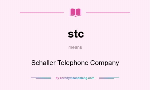 What does stc mean? It stands for Schaller Telephone Company