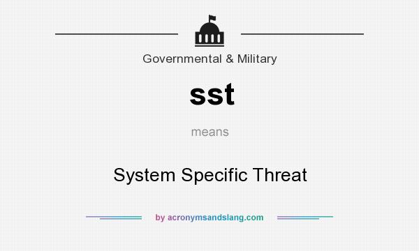What does sst mean? It stands for System Specific Threat