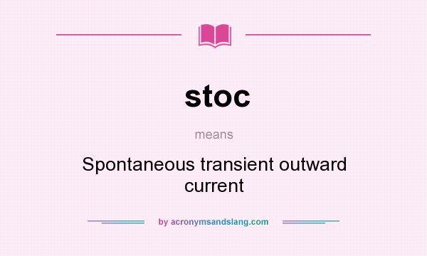 What does stoc mean? It stands for Spontaneous transient outward current