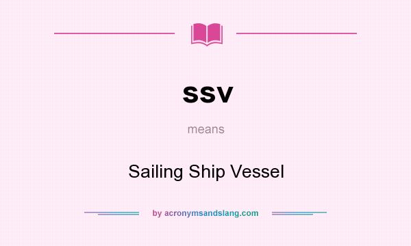 What does ssv mean? It stands for Sailing Ship Vessel
