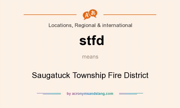 What does stfd mean? It stands for Saugatuck Township Fire District