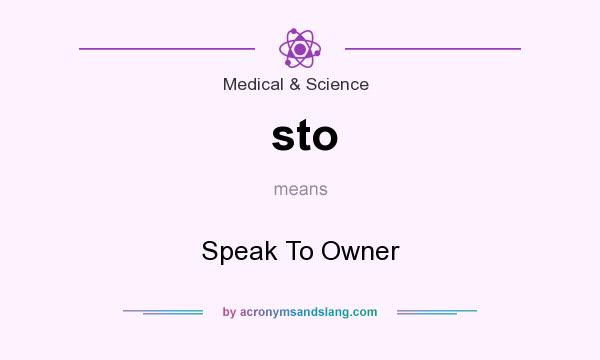 What does sto mean? It stands for Speak To Owner