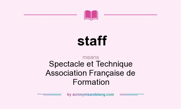 What does staff mean? It stands for Spectacle et Technique Association Française de Formation