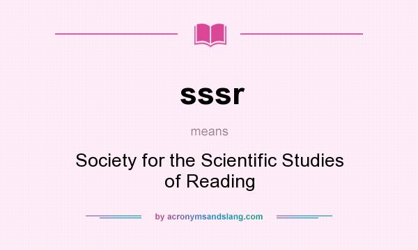 What does sssr mean? It stands for Society for the Scientific Studies of Reading