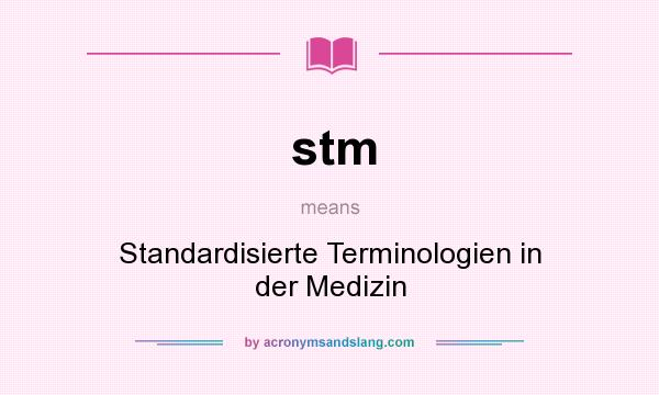 What does stm mean? It stands for Standardisierte Terminologien in der Medizin