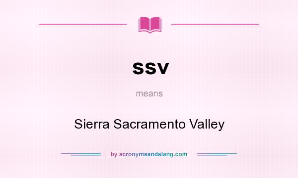 What does ssv mean? It stands for Sierra Sacramento Valley