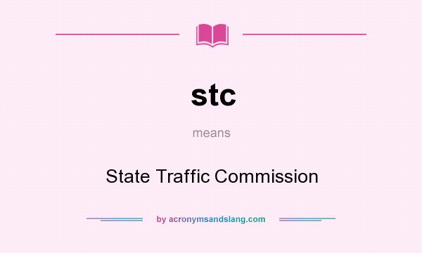 What does stc mean? It stands for State Traffic Commission