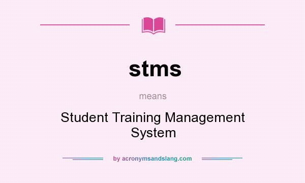 What does stms mean? It stands for Student Training Management System
