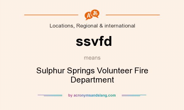 What does ssvfd mean? It stands for Sulphur Springs Volunteer Fire Department