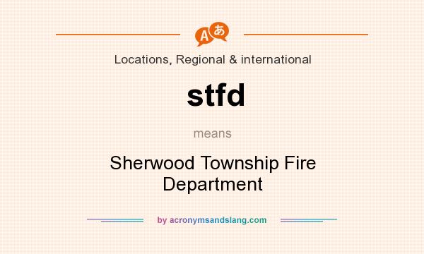 What does stfd mean? It stands for Sherwood Township Fire Department