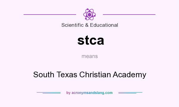 What does stca mean? It stands for South Texas Christian Academy