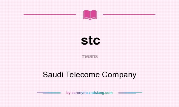 What does stc mean? It stands for Saudi Telecome Company