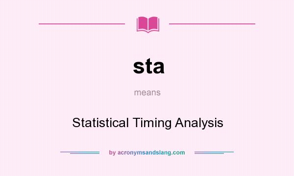 What does sta mean? It stands for Statistical Timing Analysis