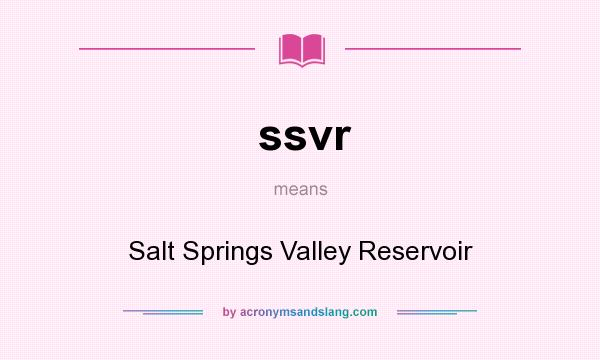 What does ssvr mean? It stands for Salt Springs Valley Reservoir