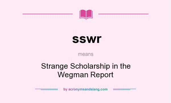 What does sswr mean? It stands for Strange Scholarship in the Wegman Report