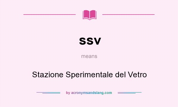 What does ssv mean? It stands for Stazione Sperimentale del Vetro