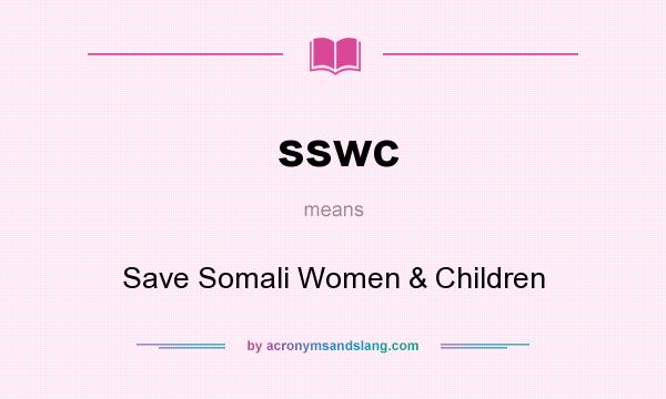 What does sswc mean? It stands for Save Somali Women & Children