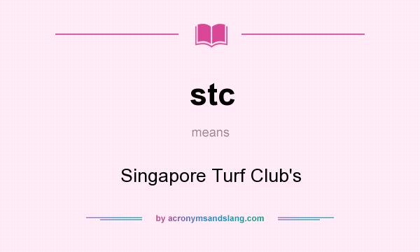 What does stc mean? It stands for Singapore Turf Club`s