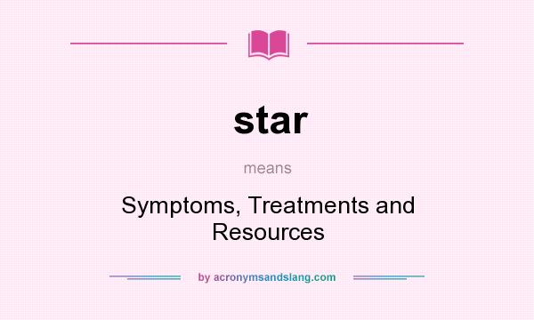 What does star mean? It stands for Symptoms, Treatments and Resources