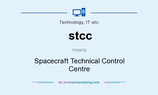 What does stcc mean? It stands for Spacecraft Technical Control Centre