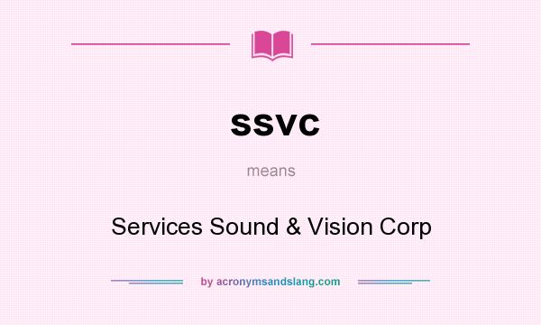 What does ssvc mean? It stands for Services Sound & Vision Corp