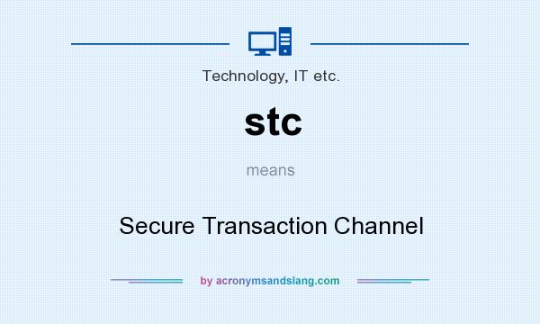 What does stc mean? It stands for Secure Transaction Channel