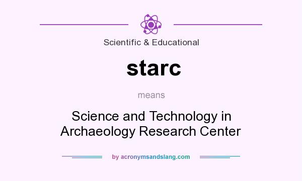 What does starc mean? It stands for Science and Technology in Archaeology Research Center