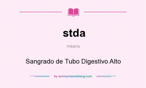 What does stda mean? It stands for Sangrado de Tubo Digestivo Alto
