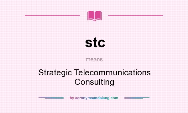 What does stc mean? It stands for Strategic Telecommunications Consulting