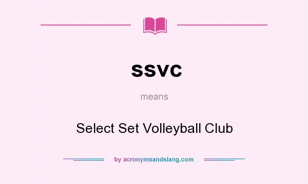 What does ssvc mean? It stands for Select Set Volleyball Club