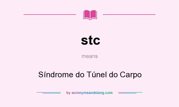What does stc mean? It stands for Síndrome do Túnel do Carpo