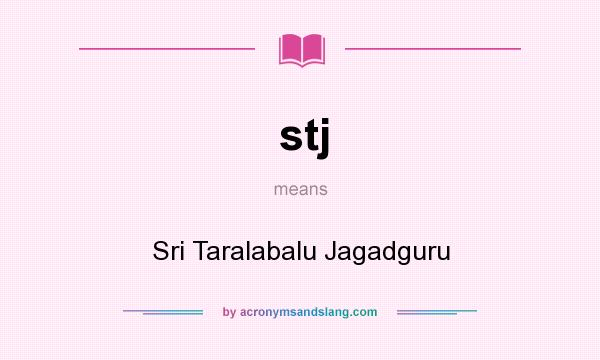What does stj mean? It stands for Sri Taralabalu Jagadguru