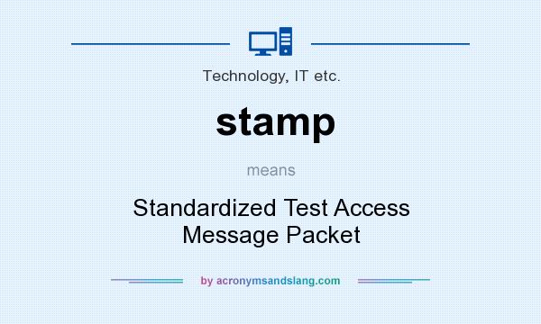 What does stamp mean? It stands for Standardized Test Access Message Packet