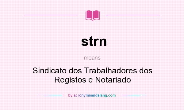 What does strn mean? It stands for Sindicato dos Trabalhadores dos Registos e Notariado