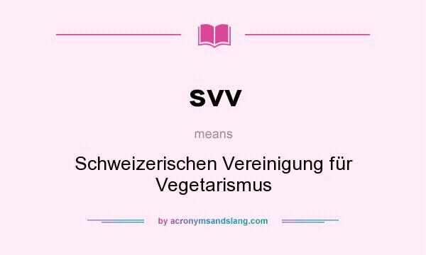 What does svv mean? It stands for Schweizerischen Vereinigung für Vegetarismus